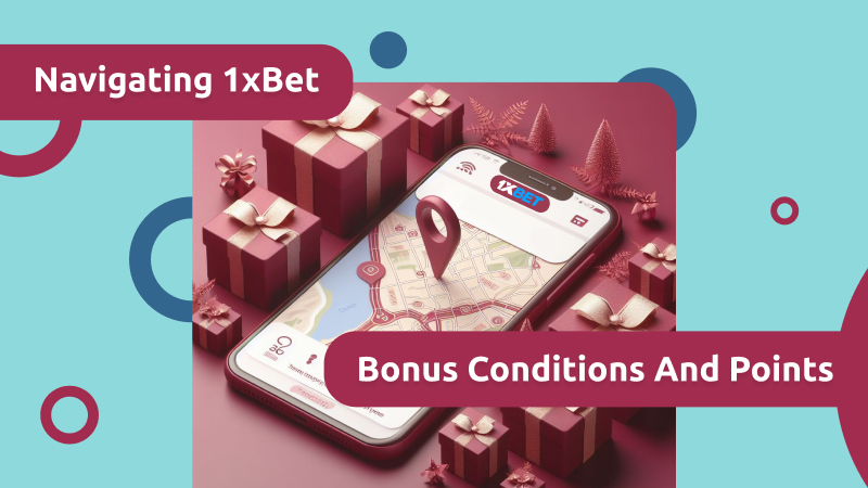 Navigating 1xBet Bonus Conditions and Points