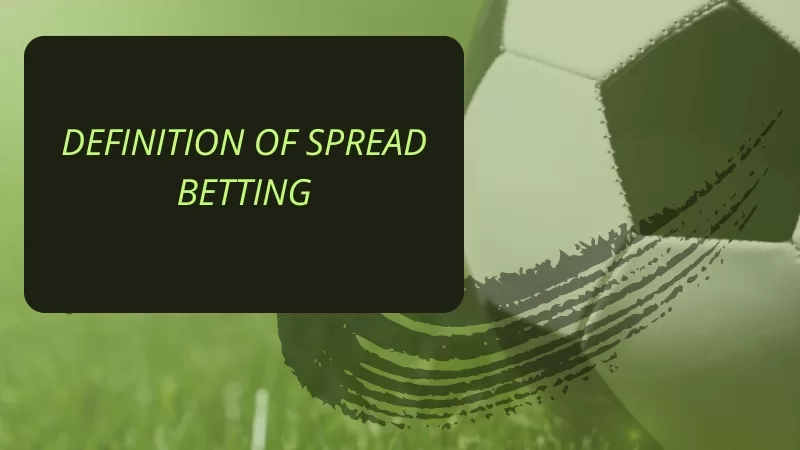 DEFINITION OF SPREAD BETTING