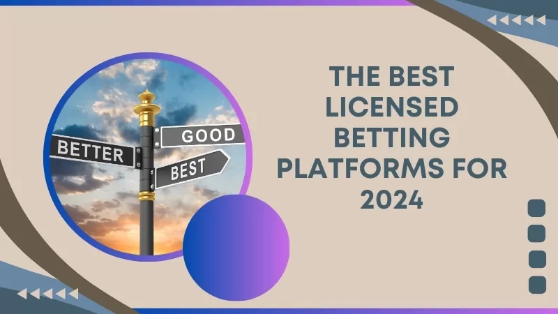 THE BEST LICENSED BETTING PLATFORMS FOR 2024