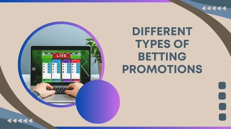 UNDERSTANDING DIFFERENT TYPES OF BETTING PROMOTIONS